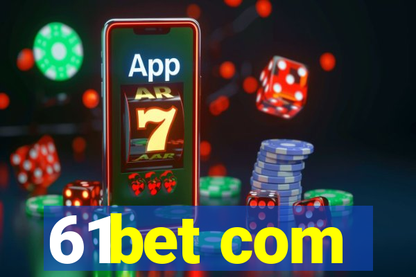 61bet com